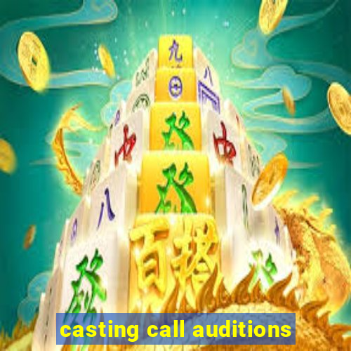 casting call auditions